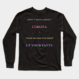 Corona Slogan - Don't Mona About Corona Long Sleeve T-Shirt